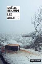 Couverture du livre « Les abattus » de Noelle Renaude aux éditions Rivages