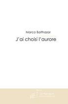 Couverture du livre « J'ai choisi l'aurore » de Baltazar-M aux éditions Le Manuscrit