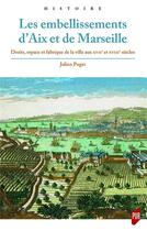 Couverture du livre « Les embellissements d'Aix et de Marseille » de Julien Puget aux éditions Pu De Rennes