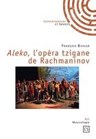 Couverture du livre « Aleko, l'opéra tzigane de Rachmaninov » de Francois Buhler aux éditions Connaissances Et Savoirs