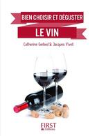 Couverture du livre « Bien choisir et déguster le vin » de Jacques Vivet et Catherine Gerbod aux éditions First