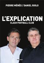 Couverture du livre « L'explication clash football club » de Menes/Riolo aux éditions Hugo Sport