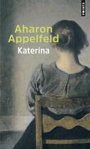 Couverture du livre « Katerina » de Aharon Appelfeld aux éditions Points