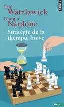 Couverture du livre « Stratégie de la thérapie brève » de Giorgio Nardone et Paul Watzlawick aux éditions Points