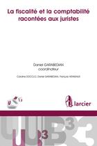 Couverture du livre « La fiscalité et la comptabilité racontées aux juristes » de Caroline Docclo aux éditions Larcier