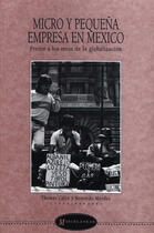 Couverture du livre « Micro y pequeña empresa en México » de Thomas Calvo et Bernardo Mendez aux éditions Centro De Estudios Mexicanos