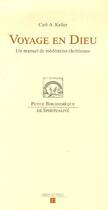 Couverture du livre « Voyage en Dieu ; un manuel de méditation chrétienne » de Carl-A. Keller aux éditions Labor Et Fides