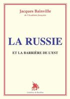 Couverture du livre « La Russie : et la barrière de l'Est » de Jacques Bainville aux éditions Godefroy De Bouillon