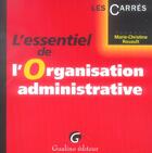 Couverture du livre « Essentiel de l'organisation administrative » de Rouault Marie-Christ aux éditions Gualino