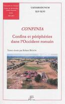 Couverture du livre « Confinia ; confins et périphéries dans l'Occident romain » de Robert Bedon aux éditions Pu De Limoges