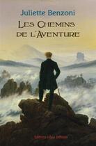 Couverture du livre « Les chemins de l'aventure » de Juliette Benzoni aux éditions Libra Diffusio