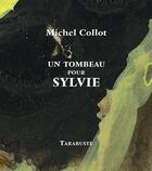 Couverture du livre « Un tombeau pour Sylvie » de Michel Collot aux éditions Tarabuste