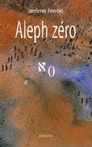 Couverture du livre « Aleph zéro » de Jerome Ferrari aux éditions Albiana