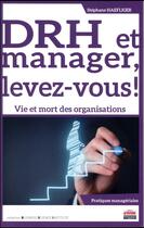 Couverture du livre « DRH et manager, levez-vous ! vie et mort des organisations » de Stephane Haefliger aux éditions Ems