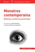 Couverture du livre « Monstres contemporains ; médecine, société et psychanalyse » de Catherine Desprats-Péquignot et Celine Masson aux éditions In Press