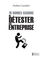 Couverture du livre « 18 bonnes raisons de détester son entreprise » de Hubert Landier aux éditions Les Peregrines