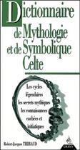 Couverture du livre « Dictionnaire de Mythologie et de Symbolique Celte » de Robert-Jacques Thibaud aux éditions Dervy