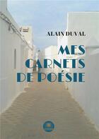 Couverture du livre « Mes carnets de poésie » de Alain Duval aux éditions Le Lys Bleu