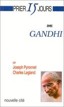 Couverture du livre « Prier 15 jours avec... : Gandhi » de Joseph Pyronnet et Charles Legland aux éditions Nouvelle Cite