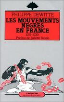 Couverture du livre « Les mouvements nègres en France ; 1919-1939 » de Philippe Dewitte aux éditions L'harmattan