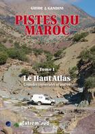 Couverture du livre « Pistes du Maroc t.1 ; le Haut-Atlas » de Jacques Gandini aux éditions Extrem Sud