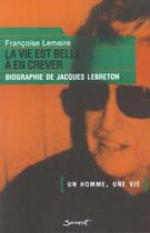 Couverture du livre « Jacques beauge dit lebreton ; la vie est belle a en crever » de Francoise Lemaire aux éditions Jubile