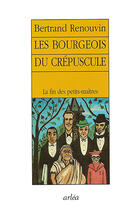 Couverture du livre « Bourgeois Du Crepuscule » de Renouvin Bertrand aux éditions Arlea