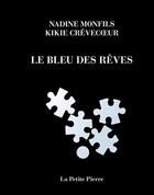 Couverture du livre « Le bleu des rêves » de Nadine Monfils et Kikie Crevecoeur aux éditions La Pierre D'alun