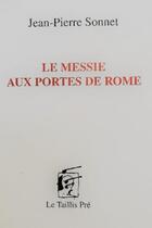 Couverture du livre « Le messie aux portes de Rome » de Jean-Pierre Sonnet aux éditions Taillis Pre