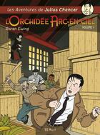 Couverture du livre « Les aventures de Julius Chancer ; l'Orchidée Arc-en-Ciel Tome 1 » de Garen Ewing aux éditions Bd Must