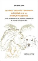 Couverture du livre « Valeurs requises de l'alimentation de l'homme et de ses animaux domestiques » de Eric Vanden Eynde aux éditions Amyris