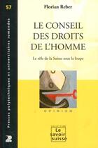 Couverture du livre « Le conseil des droits de l'homme : Le rôle de la Suisse sous la loupe. Opinion » de Florian Reber aux éditions Ppur