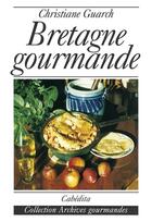 Couverture du livre « Bretagne gourmande » de Christiane Guarch aux éditions Cabedita
