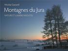 Couverture du livre « Montagnes du Jura ; nature et lumière insolite » de Nicolas Gascard aux éditions L'harmattan