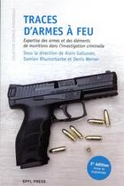 Couverture du livre « Traces d'armes à feu : expertise des armes et des éléments de munitions dans l'investigation criminelle (3e édition) » de Alain Gallusser aux éditions Ppur
