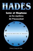 Couverture du livre « Lune et neptune ou les mysteres de l'inconscient » de Hades aux éditions Francois De Villac