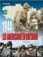 Couverture du livre « La libération de la Bretagne ; la bataille » de Jonathan Gawne aux éditions Histoire Et Collections