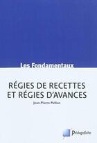 Couverture du livre « Régies de recettes et régies d'avances » de Jean-Pierre Pellion aux éditions Pedagofiche