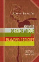 Couverture du livre « Bronia, dernier amour de Raymond Radiguet » de Pierre Barillet aux éditions La Tour Verte
