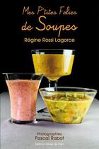 Couverture du livre « **Mes P'Tites Folies De Soupes » de Rossi Lagorce aux éditions Mines De Rien