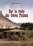 Couverture du livre « Sur la route des frères Patison » de Max Mercier aux éditions Atria