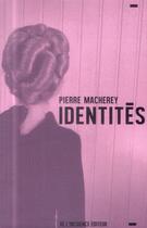Couverture du livre « Identités » de Pierre Macherey aux éditions De L'incidence
