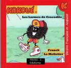Couverture du livre « Le merveilleux monde de Kakoué : les larmes de crocodile » de Franck Le Melletier aux éditions Troisl
