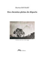 Couverture du livre « Des chemins pleins de départs » de Martine Rouhart et Mireille Peret aux éditions Toi Edition