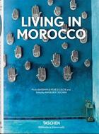 Couverture du livre « Living in Morocco » de Angelika Taschen et Barbara Stoeltie et Rene Stoeltie aux éditions Taschen