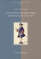 Couverture du livre « Les ingénieurs militaires espagnols de 1710 à 1803 » de Martine Galland Seguela aux éditions Casa De Velazquez