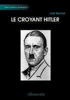 Couverture du livre « Le croyant Hitler ; essai d'analyse ontologique » de Joel Bienfait aux éditions Atramenta