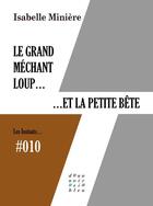 Couverture du livre « Le grand méchant loup et la petite bête » de Isabelle Miniere aux éditions D'un Noir Si Bleu