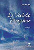 Couverture du livre « Le vent de Mogador » de Najib Fassi Fihri aux éditions Eddif Maroc