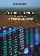 Couverture du livre « L'écologie de la valeur découverte par l'information & les risques » de Christian Plaetevoet aux éditions Baudelaire